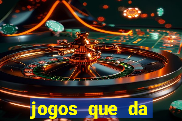 jogos que da dinheiro sem depositar